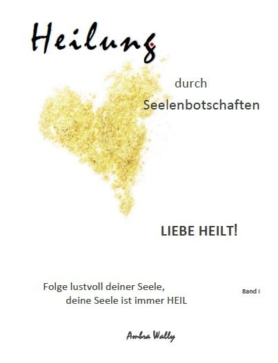 Heilung durch Seelenbotschaften Heilung durch Seelenbotschaften